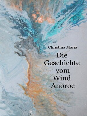 cover image of Die Geschichte vom Wind Anoroc